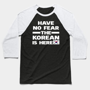 Have No Fear The Korean Is Here Proud Baseball T-Shirt